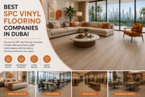 Read more about the article Best SPC Vinyl Flooring Companies in Dubai in 2026