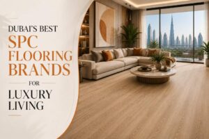 Read more about the article Dubai’s Best SPC Flooring Brands for Luxury Living 2026